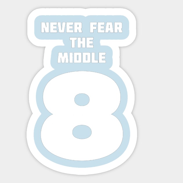 Never Fear the Middle 8 Sticker by Corry Bros Mouthpieces - Jazz Stuff Shop